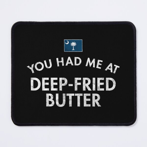 Item preview, You Had Me At Deep-Fried Butter Distressed South Carolina designed and sold by twHistory.