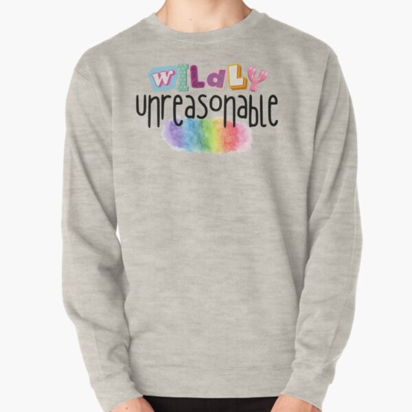 wildly unreasonable Pullover Sweatshirt