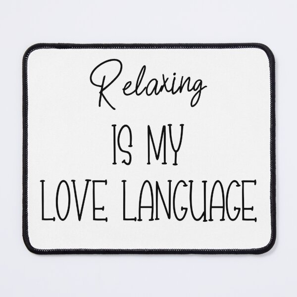 Item preview, Relaxing Is My Love Language designed and sold by Grillborn.