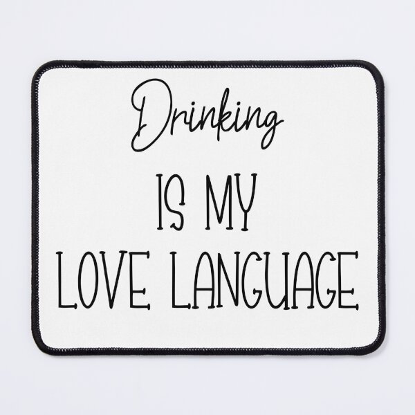 Item preview, Drinking Is My Love Language designed and sold by Grillborn.