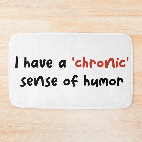 Item preview, I have a 'chronic' sense of humor designed and sold by scientiafemina.