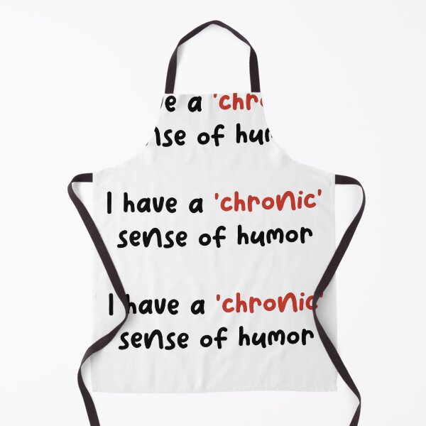 Item preview, I have a 'chronic' sense of humor designed and sold by scientiafemina.