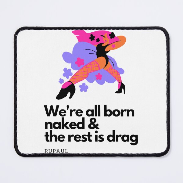 Item preview, RuPaul, nacemos desnudos y el resto es drag designed and sold by Tula1505.