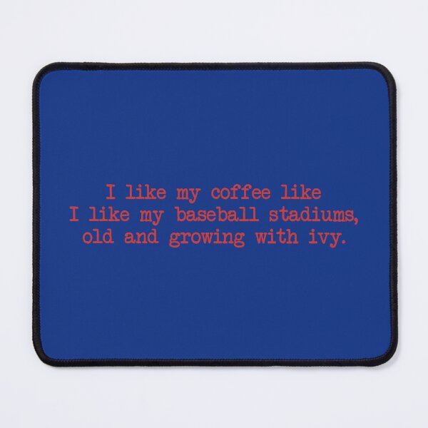 Item preview, I Like My Coffee Like I Like My Baseball Stadiums, Old and Growing With Ivy designed and sold by fortheloveofmap.