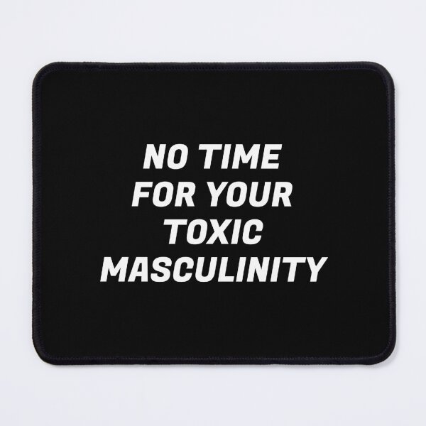 Item preview, Feminist memes - No Time For Your Toxic Masculinity - feminist memes designed and sold by Inspirationmotivation.