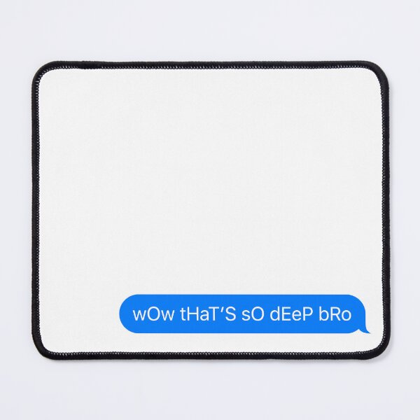 Item preview, wow that's so deep bro - Text designed and sold by TheBindle.