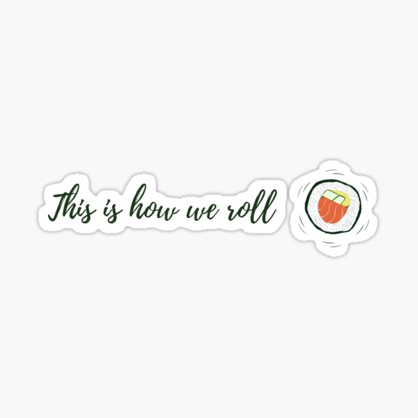 Sushi Roll Japanese Food Witty Funny Design Statement  Sticker
