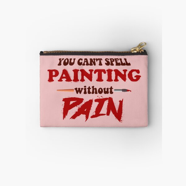 Item preview, You can't spell painting without pain designed and sold by snazzyseagull.