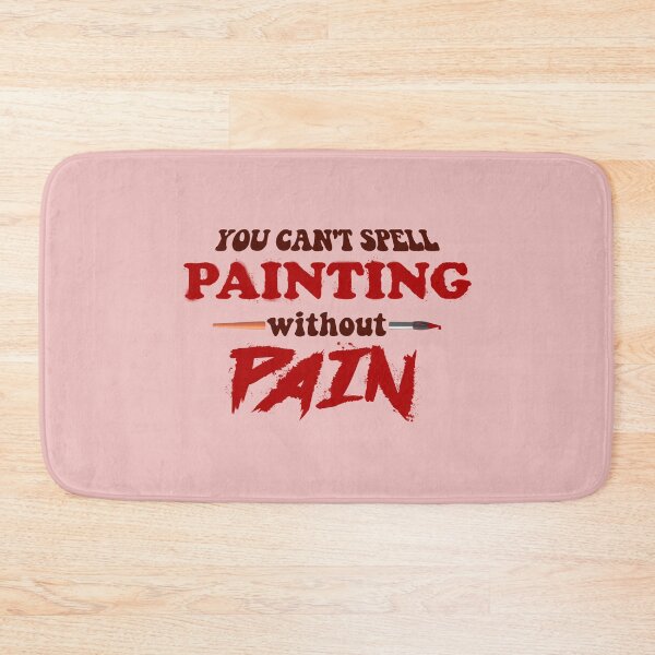 Item preview, You can't spell painting without pain designed and sold by snazzyseagull.