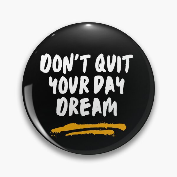 Item preview, don't quit your day dream designed and sold by SmSm Main Street.