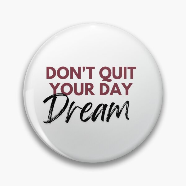 Item preview, don't quit your day dream designed and sold by SmSm Main Street.