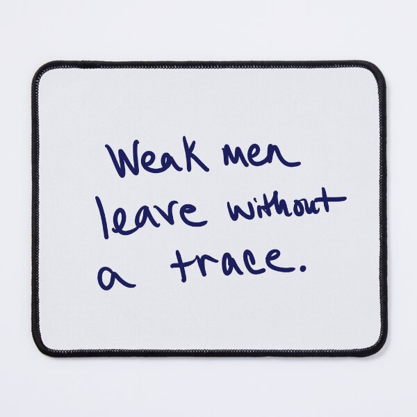 Item preview, Weak Men Leave Without a Trace designed and sold by abeink.