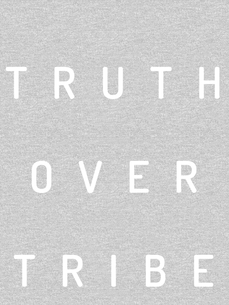 Truth Over Tribe by csgilleland