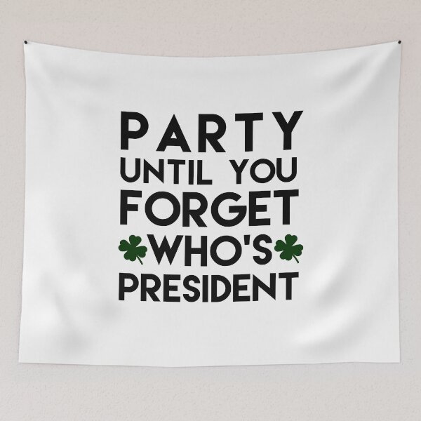 Item preview, Party Until You Forget Who's President St. Patrick's Day designed and sold by tmariecrafts.