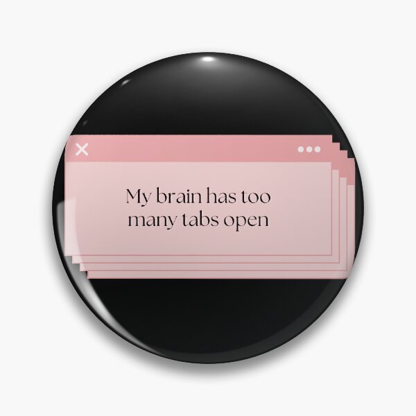Item preview, My Brain Has Too Many Tabs Open designed and sold by Brookerino.
