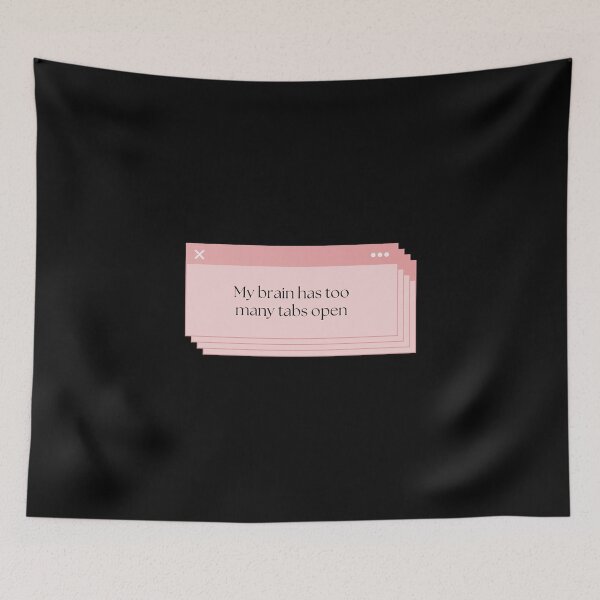 Item preview, My Brain Has Too Many Tabs Open designed and sold by Brookerino.