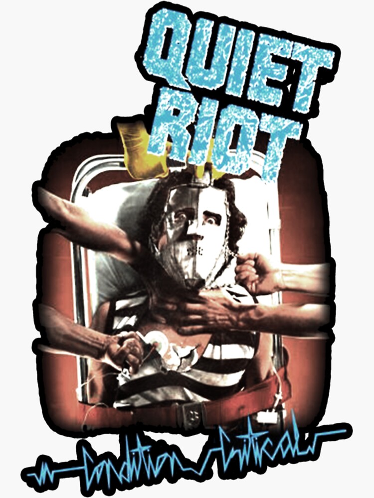 Quiet Riot condition critical