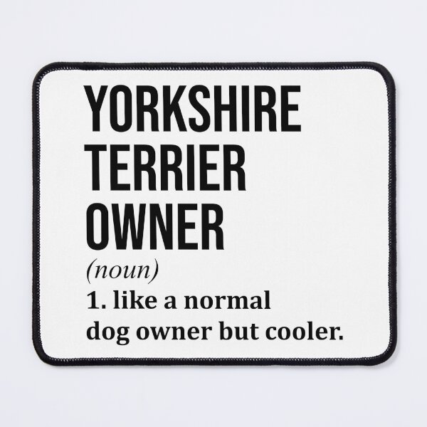 Item preview, Yorkshire Terrier Owner Definition designed and sold by XCIV.