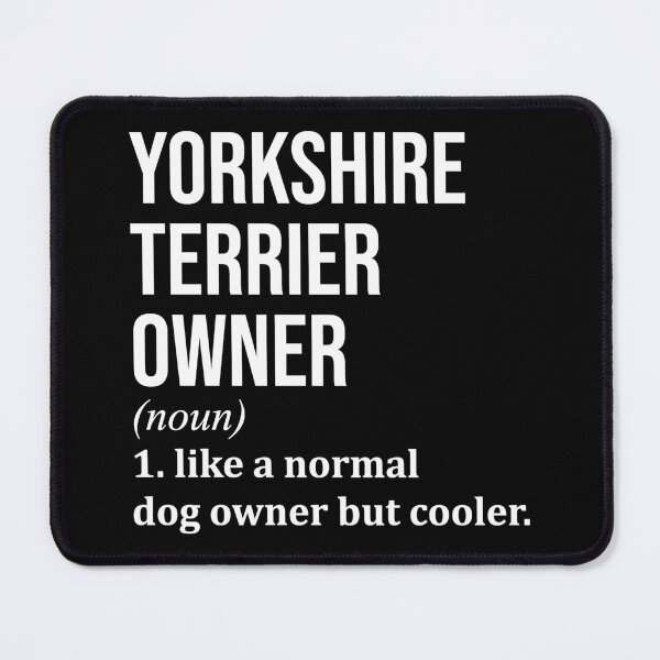 Item preview, Yorkshire Terrier Owner Definition designed and sold by XCIV.