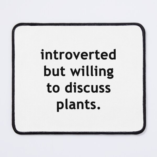 Item preview, Introverted but willing to discuss plants designed and sold by ValentinaHramov.