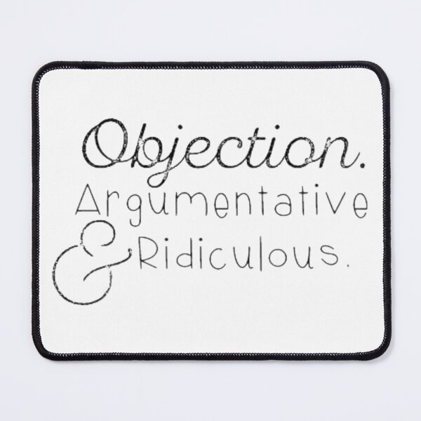 Item preview, Objection. Argumentative and Ridiculous.  designed and sold by SidderBug Designs.