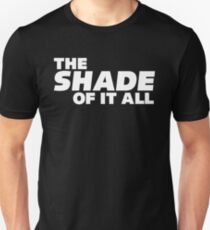 THE SHADE OF IT ALL Unisex T-Shirt