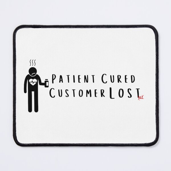 Item preview, Patient Cured, Customer Lost / RoYuMi designed and sold by royumi.