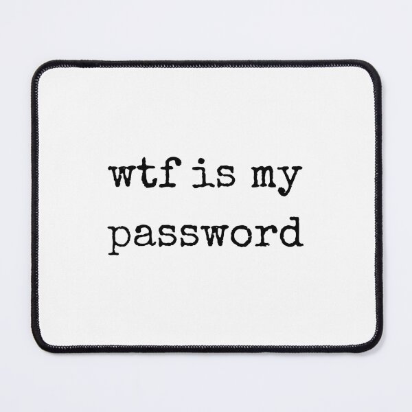 Item preview, wtf is my password t-shirts Black and white sarcastic Quote meme  designed and sold by Mindlimes.