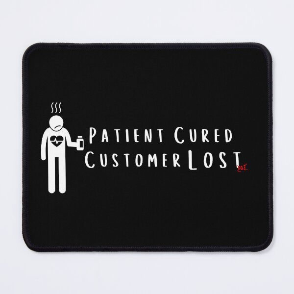 Item preview, Patient Cured, Customer Lost (dark) / RoYuMi designed and sold by royumi.