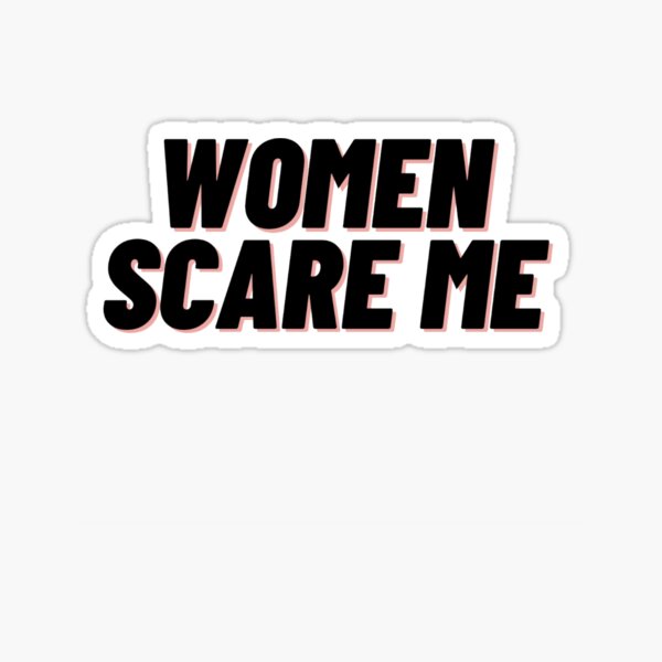 Item preview, Women scare me (Stickers and more) designed and sold by LaelsCoffee457.