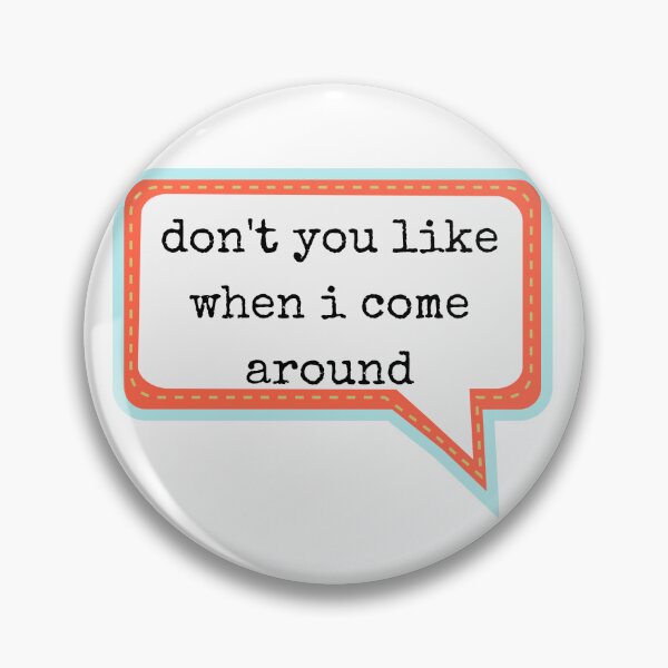 Item preview, don't you like when i come around  t-shirts Black and white sarcastic Quote meme  designed and sold by Mindlimes.