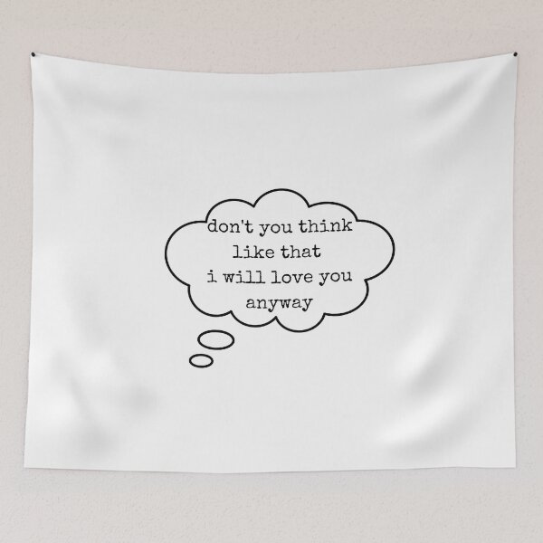 Item preview, don't you think like that i will love you anyway t-shirts Black and white sarcastic Quote meme  designed and sold by Mindlimes.