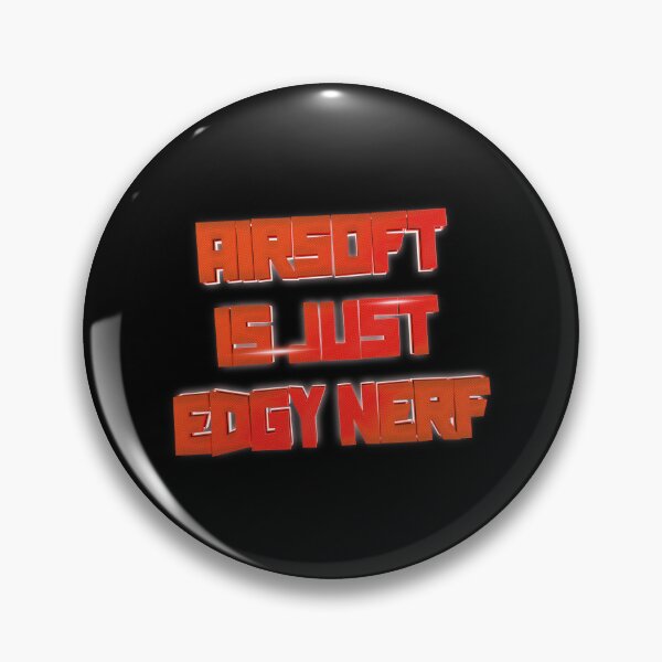 Item preview, Airsoft Is Just Edgy Nerf designed and sold by Shisho6428.
