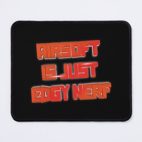 Item preview, Airsoft Is Just Edgy Nerf designed and sold by Shisho6428.