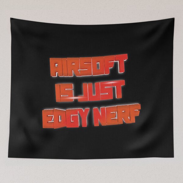 Item preview, Airsoft Is Just Edgy Nerf designed and sold by Shisho6428.