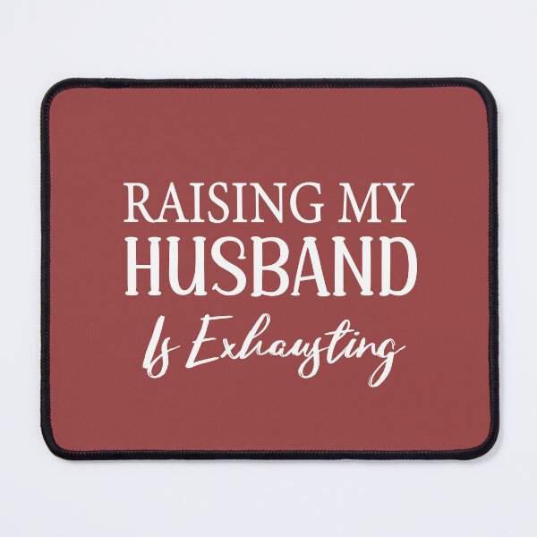 Item preview, Raising My Husband Is Exhausting designed and sold by Fateh-Kro ⭐⭐⭐⭐⭐.