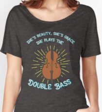 She's Beauty, She's Grace, She Plays the Double Bass Women's Relaxed Fit T-Shirt