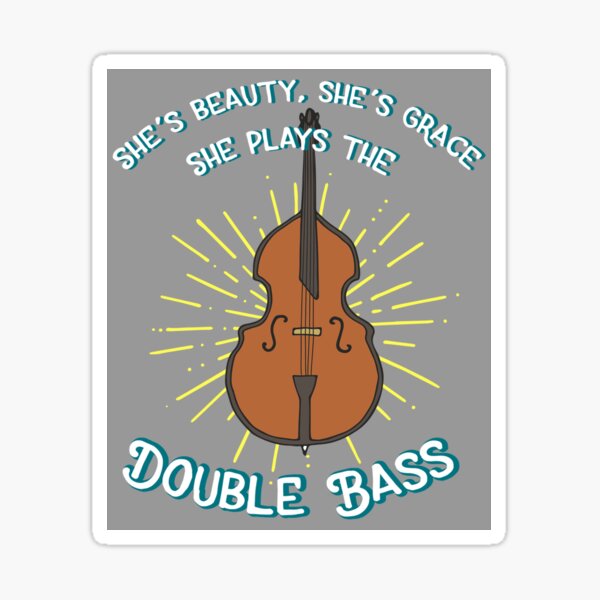 Item preview, She's Beauty, She's Grace, She Plays the Double Bass designed and sold by pigeonboycas.