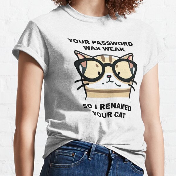 Item preview, Your Password Was Weak So I Renamed Your Cat designed and sold by TheHelpingCat.