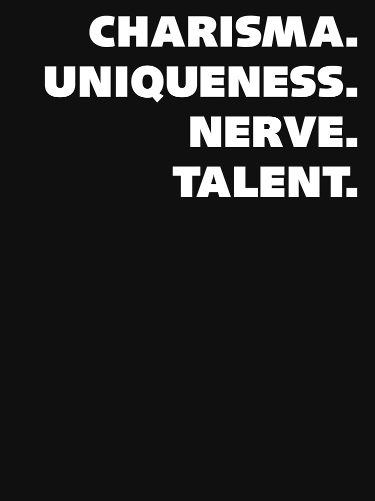 « Charisme, unicité, nerf et talent. » par FittedBlackTee