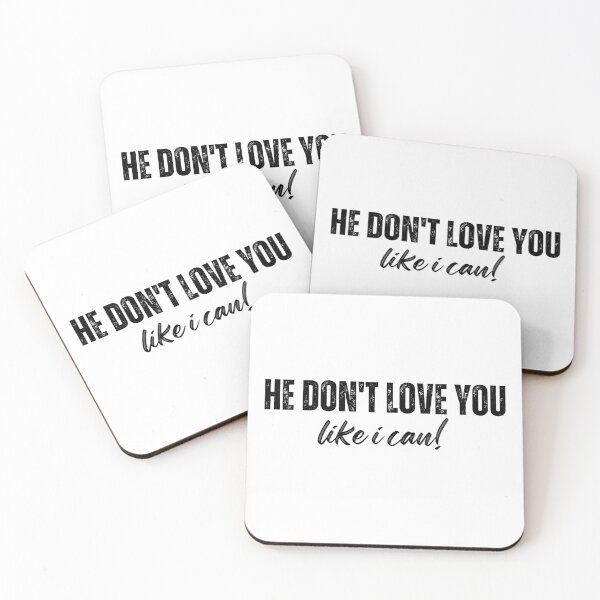 Item preview, he don't love you like i can t-shirts Black and white sarcastic Quote meme  designed and sold by Mindlimes.