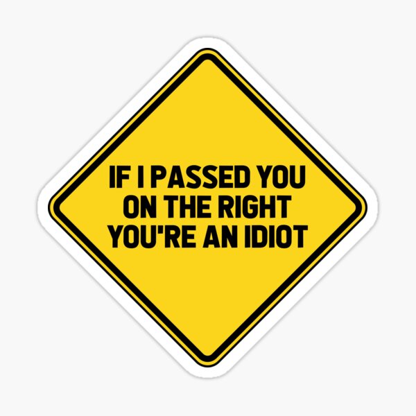  If I Passed You On The Right You'r an Idiot Decal Car Truck  Window Bumper Sticker Decal, White, Cars Trucks SUVs Vans Glass Metal, 8  X 3 Inches