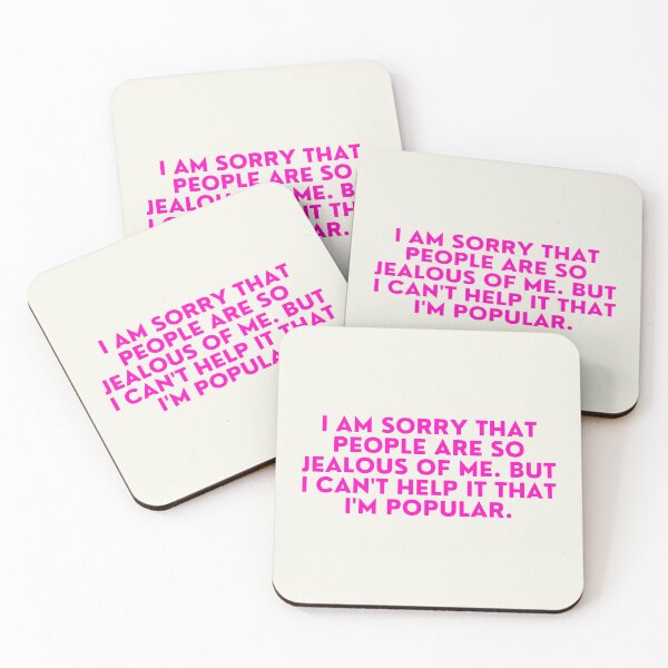 Item preview, Mean Girls - I'm sorry that people are so jealous of me. But I can't help it that I'm popular designed and sold by FrescoNat.