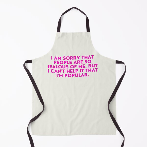 Item preview, Mean Girls - I'm sorry that people are so jealous of me. But I can't help it that I'm popular designed and sold by FrescoNat.