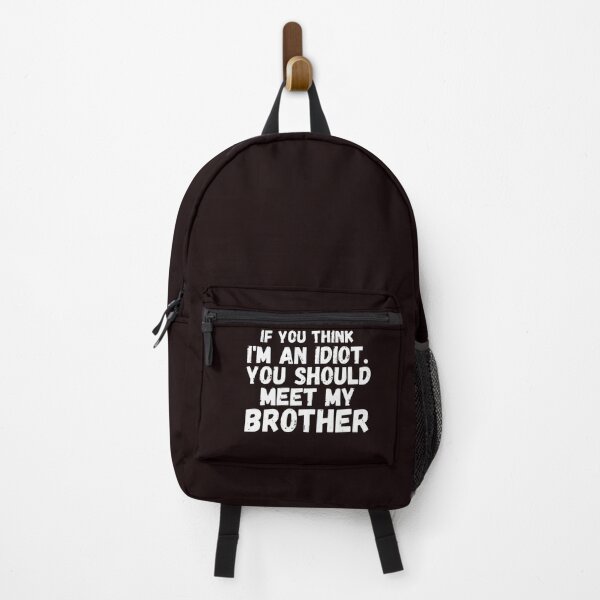 Item preview, If You Think I'm an idiot You should Meet My Brother, Funny Family Friends designed and sold by ChristiLigon.