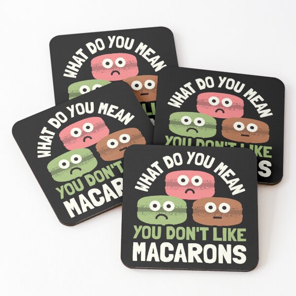 Item preview, What Do You Mean You Don't Like Macarons  - Macaron Lover designed and sold by TomThornton.