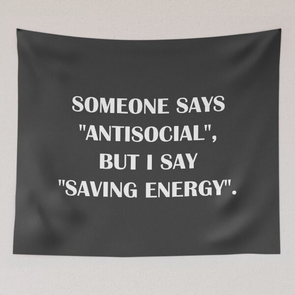 Item preview, Someone Says "Antisocial", but I say "Saving Energy" designed and sold by introvertvibes.