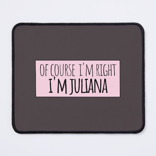 Item preview, Of Course I'm Right I'm Juliana Funny Personalized designed and sold by kindxinn.