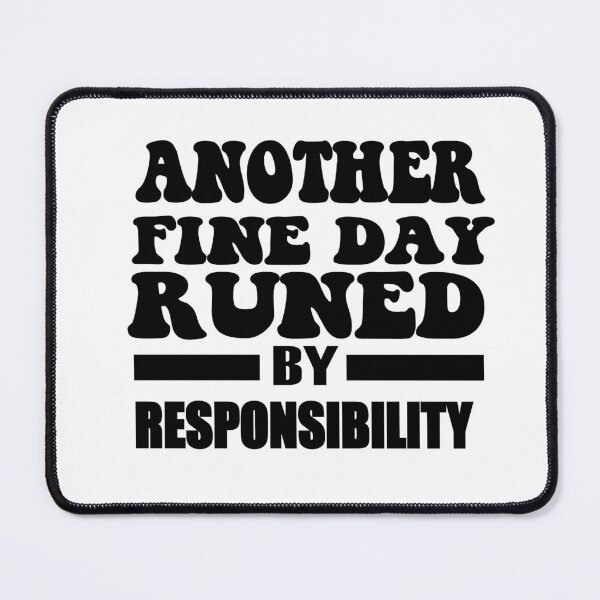 Item preview, another fine day ruined by responsibility : classic t-shirt designed and sold by limanol.