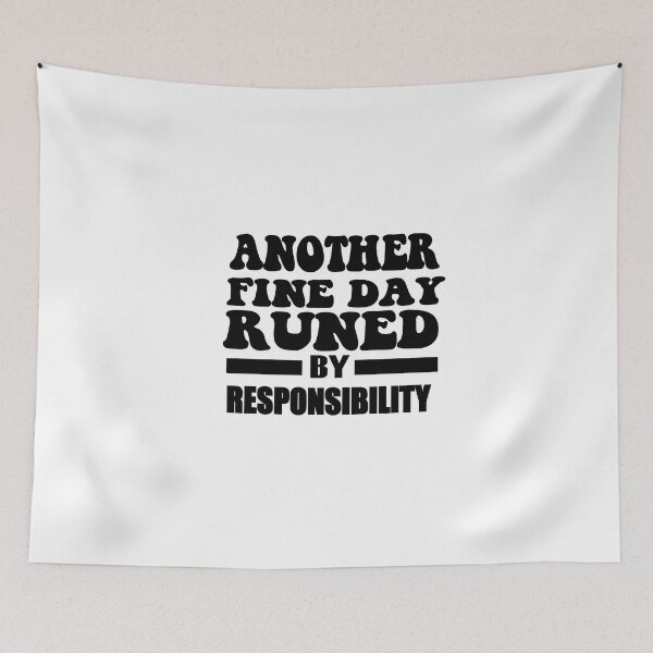 Item preview, another fine day ruined by responsibility : classic t-shirt designed and sold by limanol.